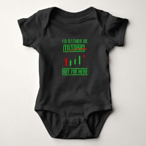 Id Rather Be Trading _ Funny Day Trader Baby Bodysuit