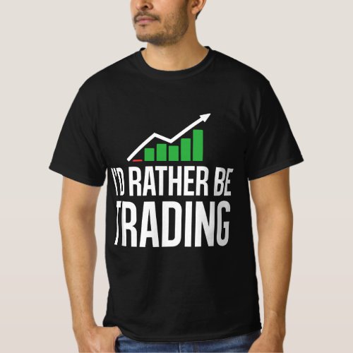Id Rather Be Trading Stock Market Investing  T_Shirt