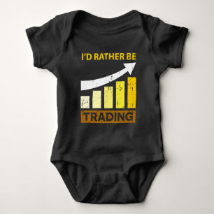 I'd Rather be Trading Stock Market Trading Baby Bodysuit