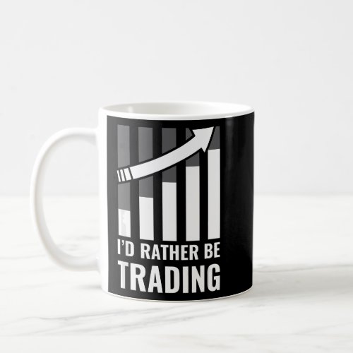 Id Rather be Trading Stock Market Trading Gift  Coffee Mug
