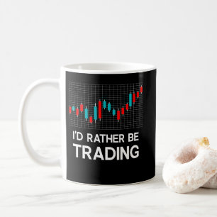 I'd Rather be Trading Stock Market Trading Gift Coffee Mug