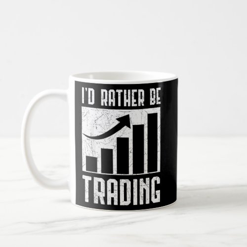 Id Rather Be Trading Traders Investor Shareholder Coffee Mug