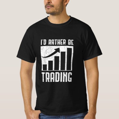 Id Rather Be Trading Traders Investor Shareholder T_Shirt