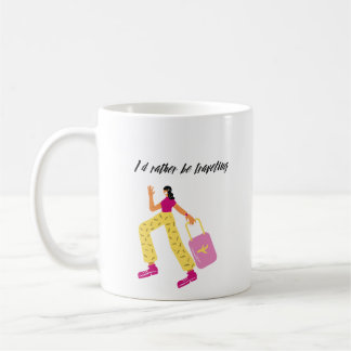 I'd Rather Be Traveling Coffee Mug