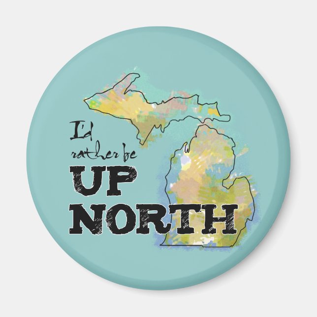 I'd rather be Up North Michigan Magnet (Front)