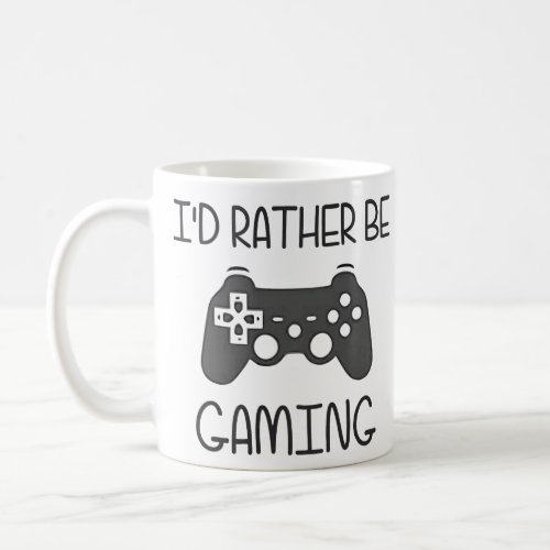 Id Rather Be Video Gaming Coffee Mug