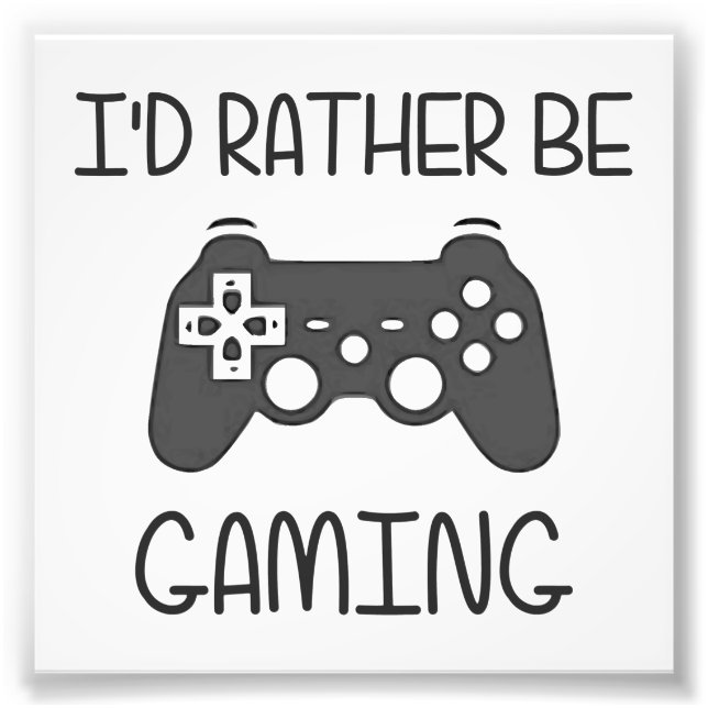 I'd Rather Be Video Gaming Photo Print (Front)