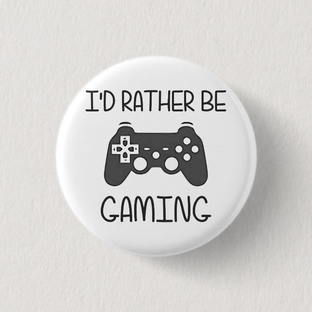 I'd Rather Be Video Gaming Pinback Button (Front)