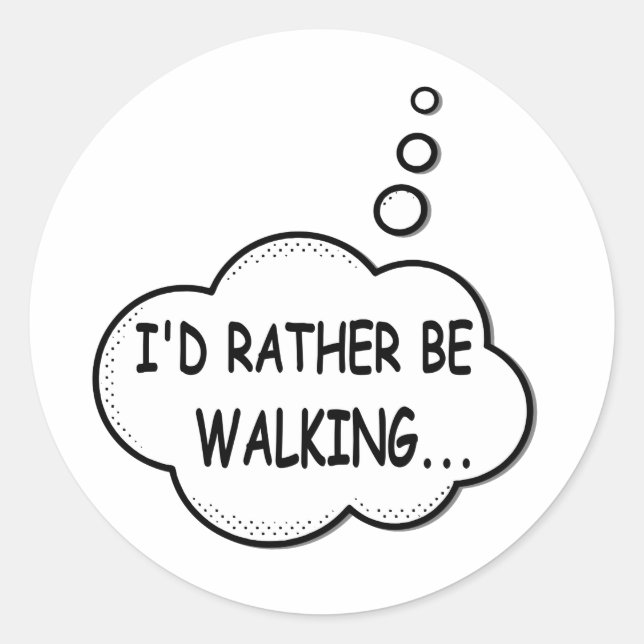 I'd Rather Be Walking Classic Round Sticker (Front)
