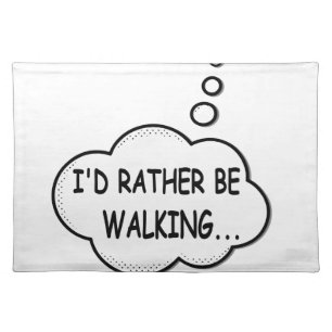I'd Rather Be Walking Cloth Placemat