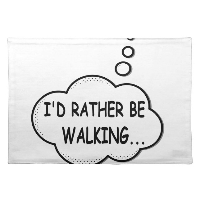 I'd Rather Be Walking Cloth Placemat (Front)