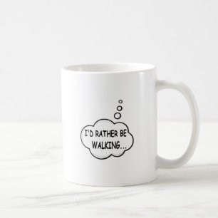 I'd Rather Be Walking Coffee Mug