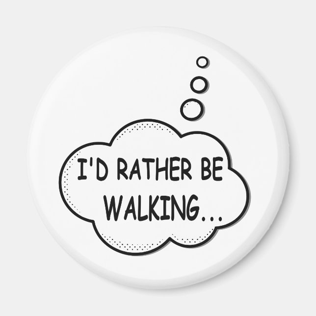 I'd Rather Be Walking Magnet (Front)