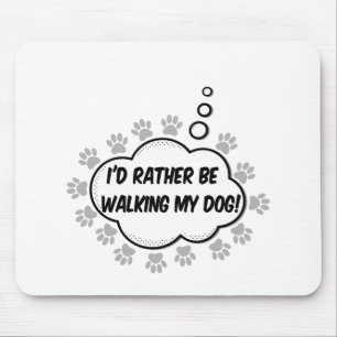 Id Rather Be Walking My Dog Mouse Pad