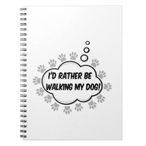 Id Rather Be Walking My Dog Notebook