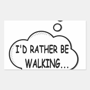 I'd Rather Be Walking Rectangular Sticker