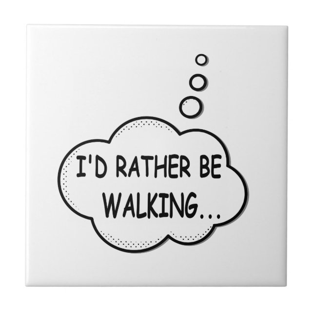 I'd Rather Be Walking Tile (Front)
