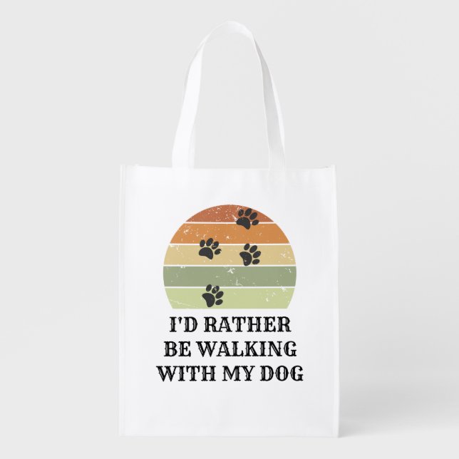I'd Rather Be Walking With My Dog Grocery Bag (Front)