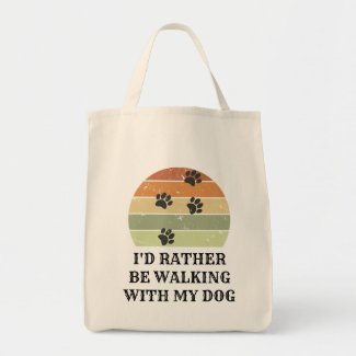 I'd Rather Be Walking With My Dog Tote Bag