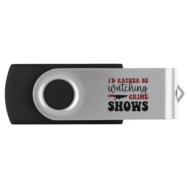 I'd rather be watching crime shows flash drive (Front)