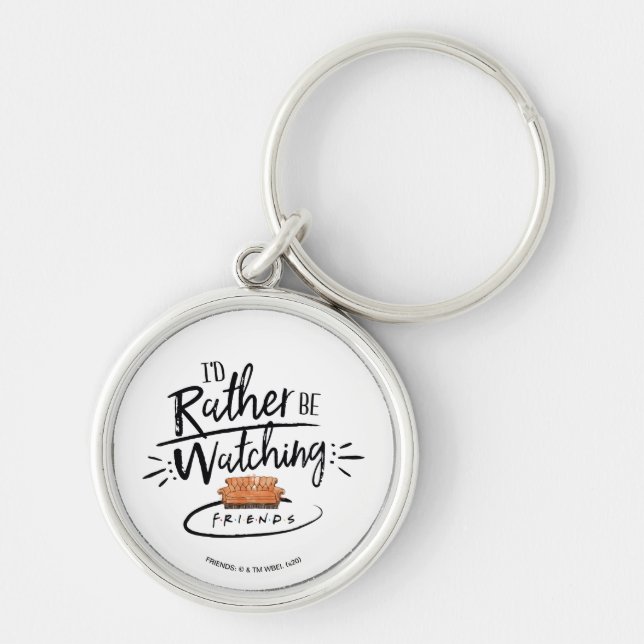 I'd Rather be Watching FRIENDS™ Keychain (Front)