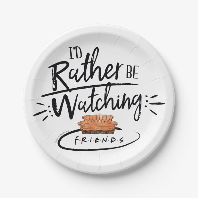 I'd Rather be Watching FRIENDS™ Paper Plates (Front)