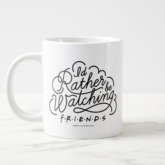 I'd Rather be Watching FRIENDS™ Script 2 Giant Coffee Mug (Left)