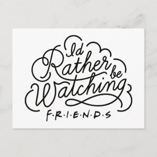 I'd Rather be Watching FRIENDS™ Script 2 Invitation Postcard