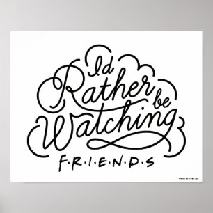 I'd Rather be Watching FRIENDS™ Script 2 Poster