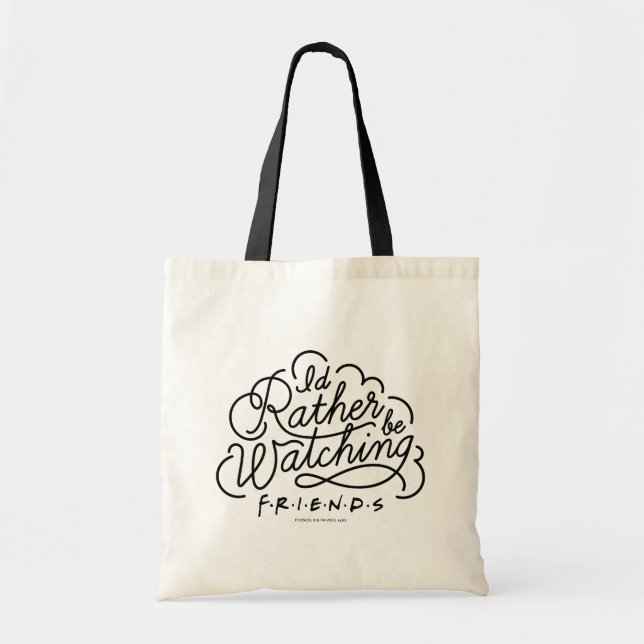 I'd Rather be Watching FRIENDS™ Script 2 Tote Bag (Front)