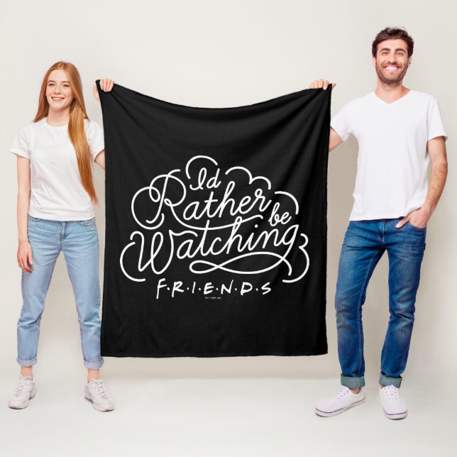 I'd Rather be Watching FRIENDS™ Script Fleece Blanket (In Situ)