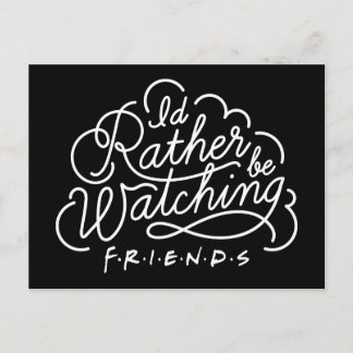 I'd Rather be Watching FRIENDS™ Script Invitation Postcard