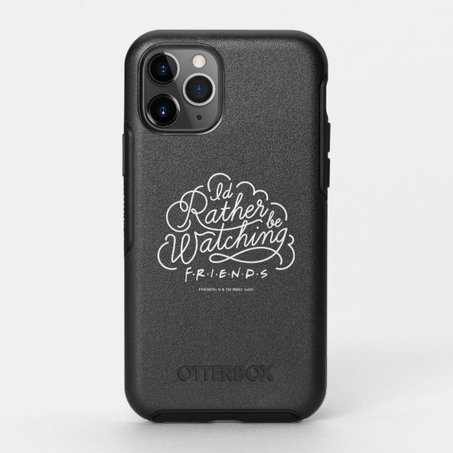 I'd Rather be Watching FRIENDS™ Script Otterbox iPhone Case (Back)