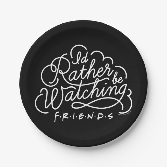 I'd Rather be Watching FRIENDS™ Script Paper Plates (Front)