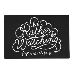I'd Rather be Watching FRIENDS™ Script Placemat