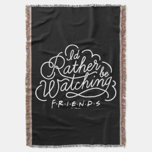 I'd Rather be Watching FRIENDS™ Script Throw Blanket
