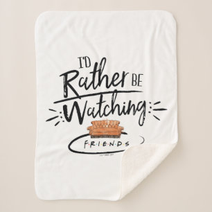 I'd Rather be Watching FRIENDS™ Sherpa Blanket