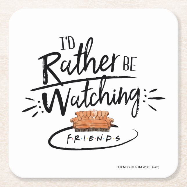 I'd Rather be Watching FRIENDS™ Square Paper Coaster (Front)