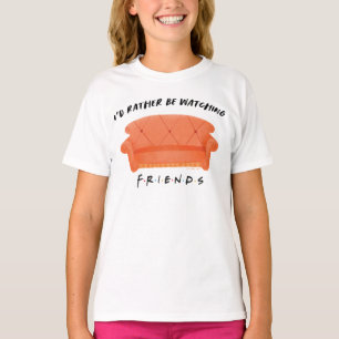 I'd Rather Be Watching FRIENDS™ T-Shirt