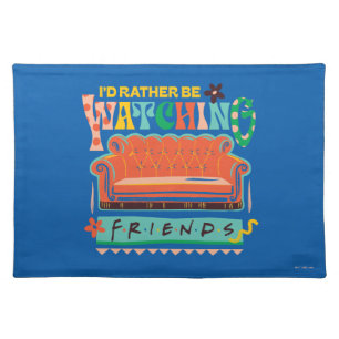 I'd Rather Be Watching FRIENDS™ Vibrant Grapic Cloth Placemat