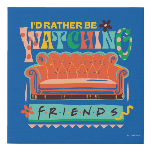 I'd Rather Be Watching FRIENDS™ Vibrant Grapic Faux Canvas Print (Front)