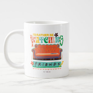 I'd Rather Be Watching FRIENDS™ Vibrant Grapic Giant Coffee Mug