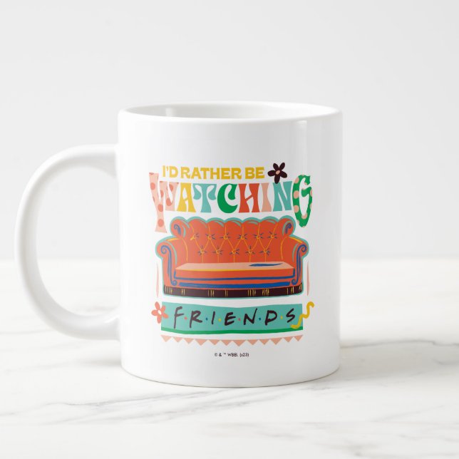 I'd Rather Be Watching FRIENDS™ Vibrant Grapic Giant Coffee Mug (Left)