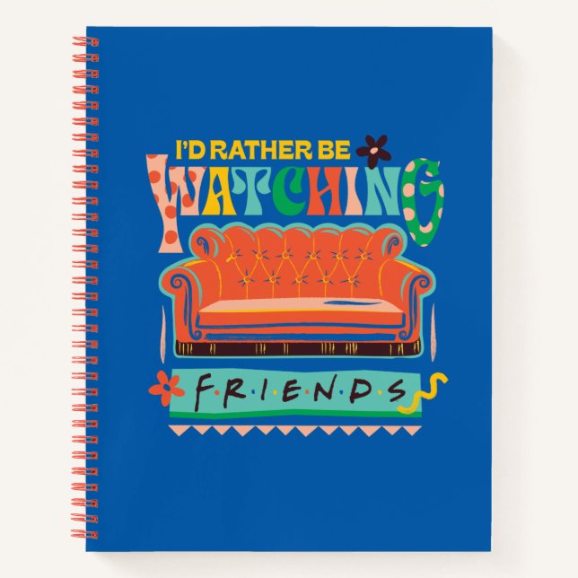 I'd Rather Be Watching FRIENDS™ Vibrant Grapic Notebook (Front)
