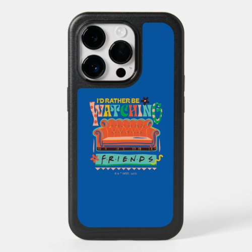 Id Rather Be Watching FRIENDS Vibrant Grapic OtterBox iPhone 14 Pro Case