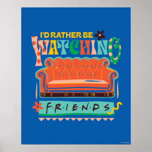 I'd Rather Be Watching FRIENDS™ Vibrant Grapic Poster