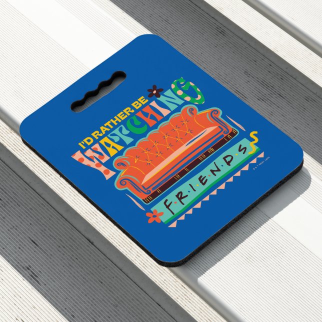 I'd Rather Be Watching FRIENDS™ Vibrant Grapic Seat Cushion (In Situ)
