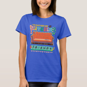 I'd Rather Be Watching FRIENDS™ Vibrant Grapic T-Shirt