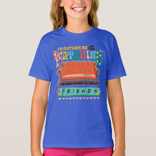 I'd Rather Be Watching FRIENDS™ Vibrant Grapic T-Shirt (Front)