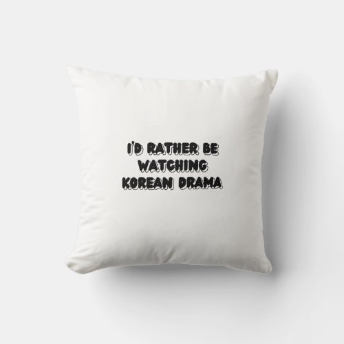 Id Rather Be Watching Korean Drama Throw Pillow